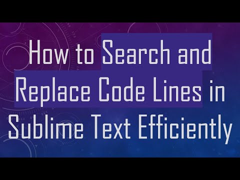 How to Search and Replace Code Lines in Sublime Text Efficiently
