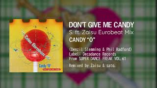 【EUROBEAT】DON'T GIVE ME CANDY (S. ft. Zaisu Eurobeat Mix) / CANDY \