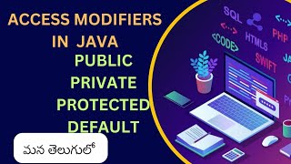 ACCESS MODIFIERS IN JAVA | CORE JAVA | WHAT IS ACCESS MODIFIER | EXPLANATION IN TELUGU