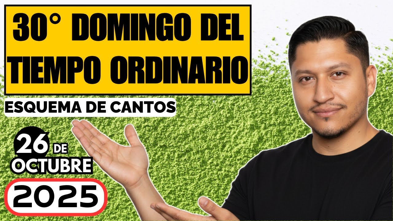 Esquema de cantos 30° DOMINGO DEL TIEMPO ORDINARIO, 26 de octubre 2025 ...