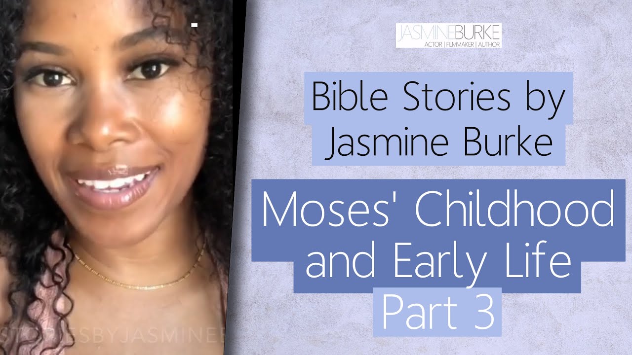 Bible Stories by Jasmine Burke Moses' Childhood and Early Life Part 3