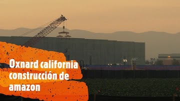 construcción del centro logístico de Amazon en oxnard california