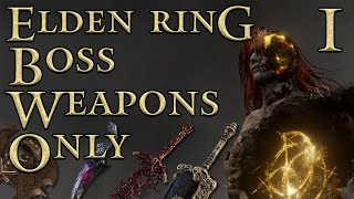 Time to Swap Weapons! - Elden Ring Boss Weapon Only Run [1/4]