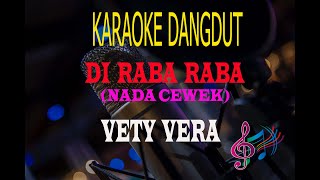 Karaoke Di Raba Raba Nada Cewek - Vety Vera (Karaoke Dangdut Tanpa Vocal)