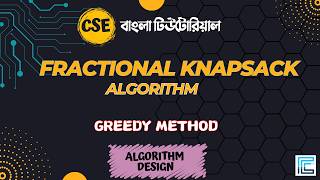 Lec-8: Fractional Knapsack Algorithm Bangla | Greedy Method | Algorithm Design #knapsack