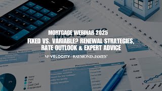 Mortgage Webinar 2025 | Fixed vs. Variable Renewal Strategies, Rate Outlook & Expert Advice