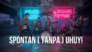 Spontan tanpa Uhuy  Deabdil  Pop Punk Cover By Irvank 