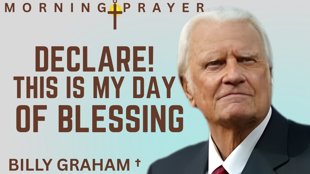 START YOUR DAY WITH THIS BOLD DECLARATION ! and Walk in God’s Favor | Morning Prayer | Billy Graham