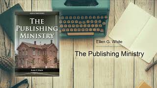 Chapter 11 - Relationship Between the Publishing House and the Church | Publishing Ministry