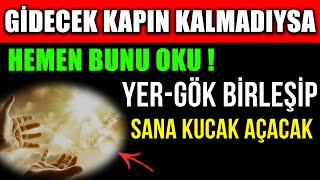 Gi̇decek Kapin Kalmadiysa Hemen Bunu Oku Yer - Gök Bi̇rleşi̇p Sana Kucak Açacak...
