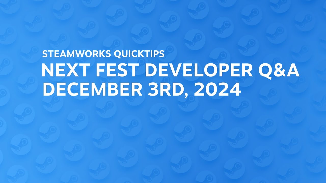 December 2024 Next Fest Developer Q&A: Structure of Next Fest, best practices, and more.