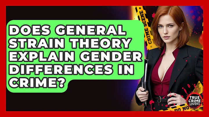 Does General Strain Theory Explain Gender Differences In Crime? - True Crime Lovers