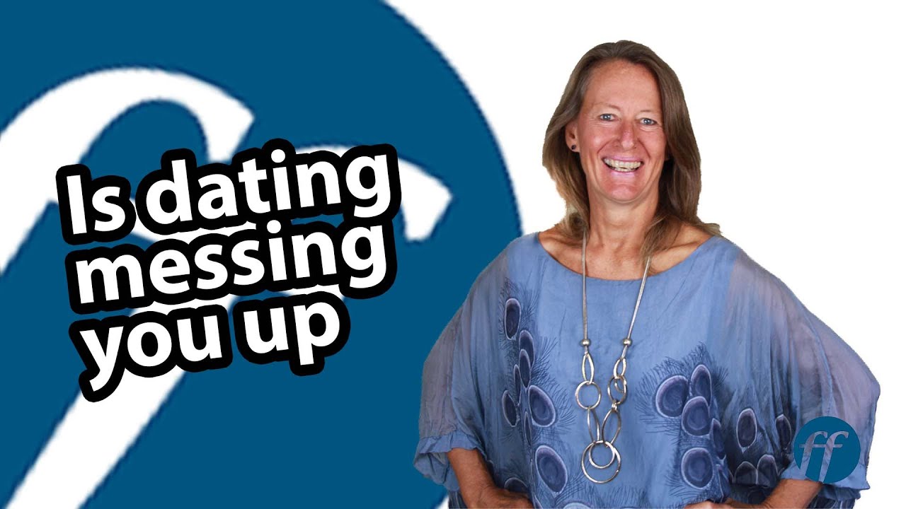 Is dating messing you up YouTube