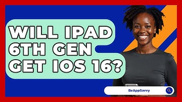 Will iPad 6th Gen Get iOS 16? - Be App Savvy