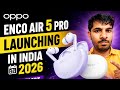 OPPO Enco Air 5 Pro Launching in india 2026 | Oppo Enco Air 5 Pro Price in india | Ravi Tech Insider