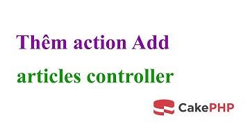 Thêm action add trong articles controller #10 | dandev