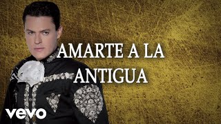 Pedro Fernández - Amarte A La Antigua (LETRA) Resimi