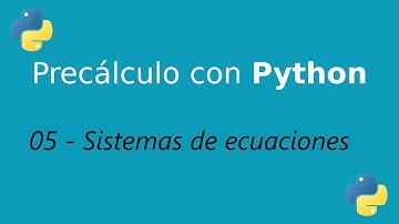 Precálculo con Python 05: Resolviendo sistemas de ecuaciones (con Sympy)