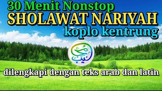 SHOLAWAT NARIYAH KOPLO KENTRUNG 30 MENIT NON STOP