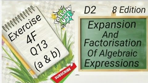 D2 Chapter 4 - Ex 4F - Q13(a and b) -  Expansion and Factorisation Of Algebraic Expressions (8 Edi)
