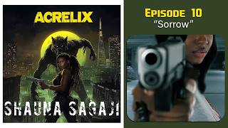 ACRELIX | Episode 10 - Sorrow