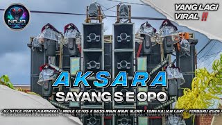 Dj Aksara Sayang S E Opo style Party Karnaval Midle Cetos X Bass Nguk Nguk Glerrterbaru 2026