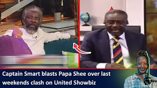 Captain Smart blasts Papa Shee over last weekends clash on United Showbiz...