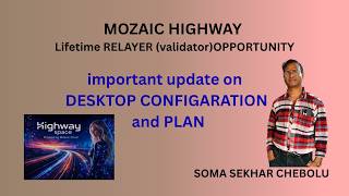 MOZAIC HIGHWAY  RELAYER (validator)OPPORTUNITY important update on DESKTOP CONFIGARATION and PLAN