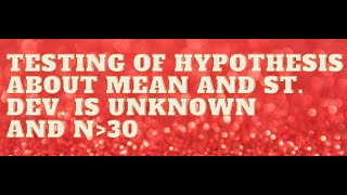 Testing hypothesis about mean when standard deviation is unknown and sample size greater