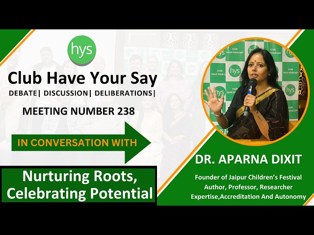 Dr. Aparna Dixit | Founder Jaipur Children's Festival | Club Have Your Say | Meeting No 238