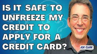 Is It Safe To Unfreeze My Credit To Apply for a Credit Card?