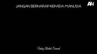 Jangan terlalu berharap kepada manusia | Ustaz Abdul Somad