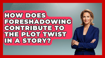 How Does Foreshadowing Contribute to the Plot Twist in a Story? - The Prose Path