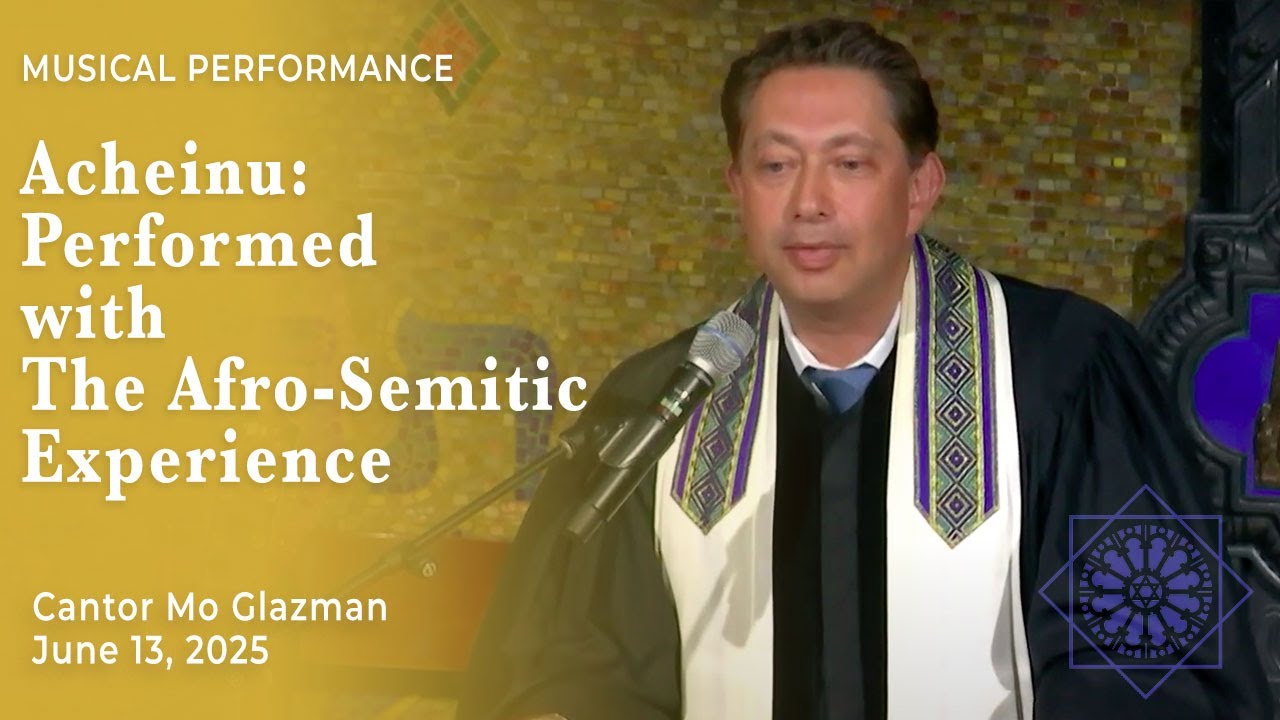 Acheinu performed with The Afro-Semitic Experience | Cantor Mo Glazman | June 13, 2025