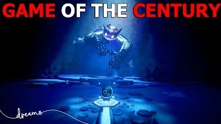 Dreams PS4 - GAME OF THE CENTURY!