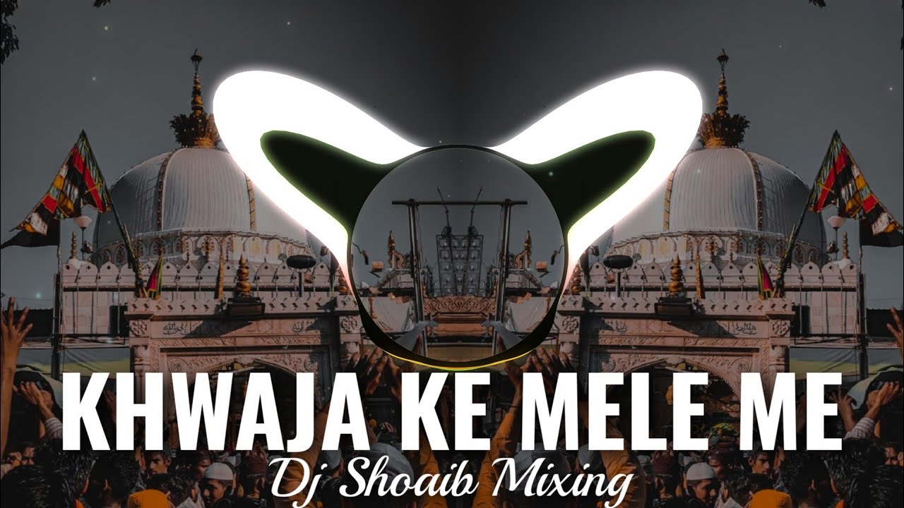Khwaja Ke Mele Me Dj Remix  Ajmer Ursh Qawwali 2024  New dj remix qawwali  Dj Shoaib Mixing