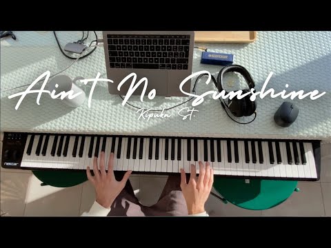 "Ain't No Sunshine" on Piano (Bill Whiters Piano Cover)