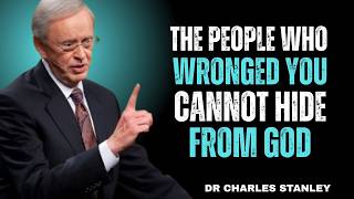 The People Who Wronged You Cannot Hide from God | Dr. Charles Stanley