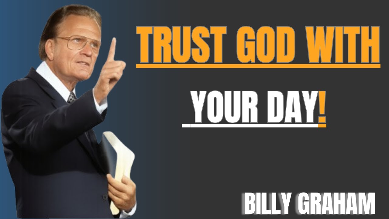 Trust God with Your Day — Powerful Faith Message | Billy Graham''