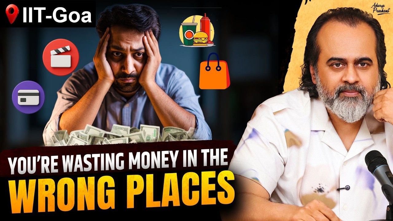 This Is Why You NEVER Have Money || Acharya Prashant, IIT-Goa (2025)