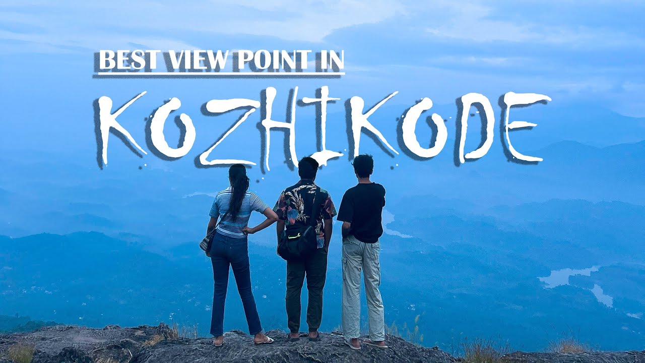 BEST VIEW POINT IN KOZHIKODE - കോഴിക്കോട് നിന്നും ഒരു ദിവസം കൊണ്ട് പോയി ...