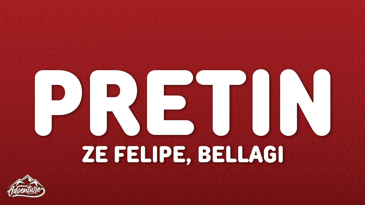 Ze Felipe - Pretin (Letra/Lyrics) ft. Bellagi