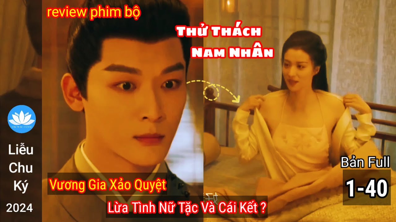 [Review Phim Bộ] Vương Gia Xảo Quyệt Lừa Tình Nữ Tặc Và Cái Kết | Liễu Chu Ký | Kiều Tàng Bản Full - youtube