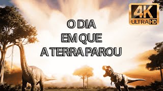 O DIA EM QUE A TERRA PAROU | A EXTINÇÃO DOS DINOSSAUROS  | 4K ULTRA HD | DOCUMENTÁRIO TERRA