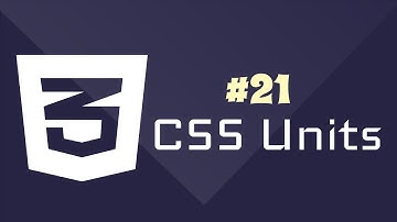 تعلم خطوة بخطوة CSS3 2020 - وحدات القياس - CSS Units #21