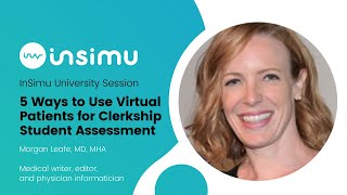 InSimu Webinar - 5 Ways to Use Virtual Patients for Clerkship Student Assessment