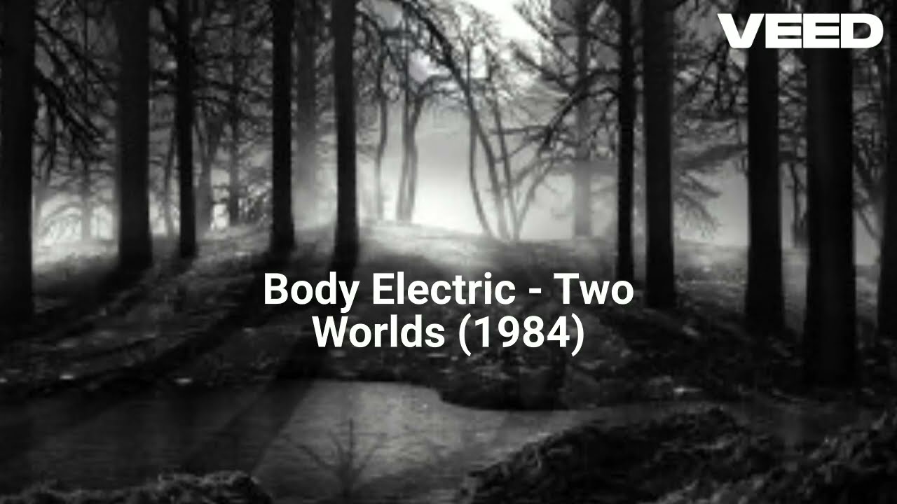 Body Electric - Two Worlds (1984)