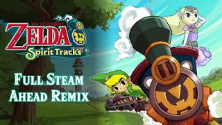 Full Steam Ahead! - The Legend Of Zelda: Spirit Tracks Remix