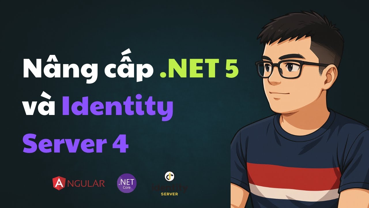 Bài 71: Nâng cấp .NET 5 và Identity Server 4 | ASP.NET Core API ...