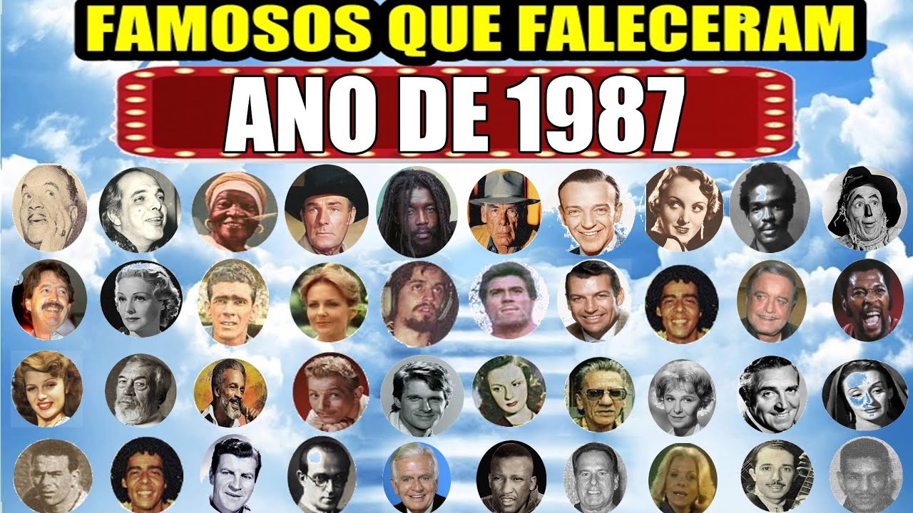FAMOSOS QUE MORRERAM NO ANO DE 1987 RETROSPECTIVA